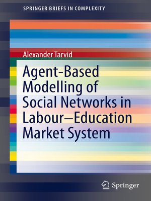 cover image of Agent-Based Modelling of Social Networks in Labour–Education Market System